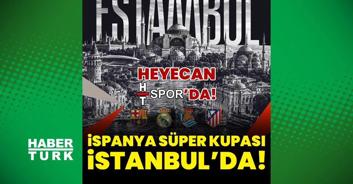 2027 İspanya Süper Kupası'nda İstanbul'a üç dev maç