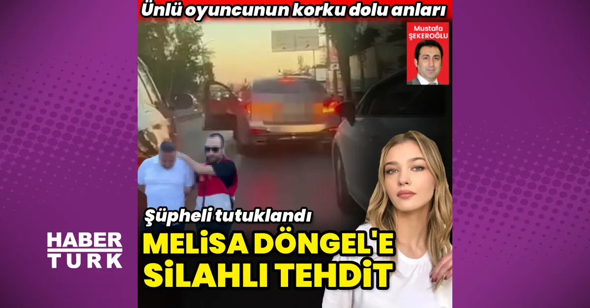 Melisa Döngel'e Trafikte Silahlı Tehdit: Şüpheli Tutuklandı